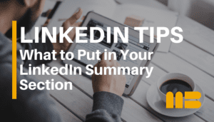 What to Put in Your LinkedIn Summary Section