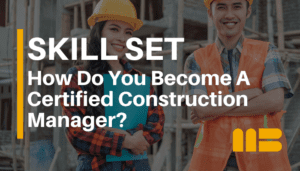 How Do You Become a Certified Construction Manager?