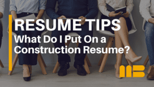 What Should a Construction Worker Put on a Resume?