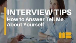 How to Answer Interview Question “Tell Me About Yourself”