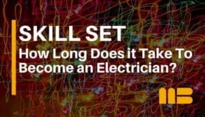 How Long Does It Take to Become an Electrician? [2024 Guide]