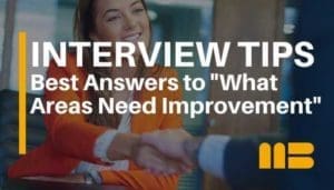 3 Best Answers to “What Areas Need Improvement?” Interview Question