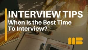 When Is the Best Time To Interview for a Job for Optimal Results?