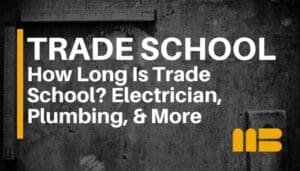 How Long Is Trade School? Electricians, Plumbers, & More