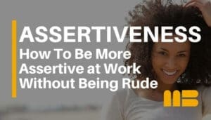 How To Be More Assertive at Work Without Being Rude