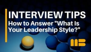 12 Example Answers to “What Is Your Leadership Style?” Interview Question