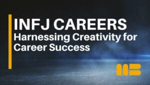 INFJ Careers: Harnessing Creativity for Career Success