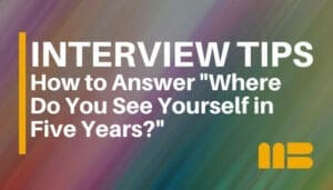 10 Sample Answers to “Where Do You See Yourself in 5 Years?”