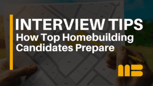 Construction Interview Preparation for Homebuilding Professionals