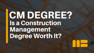 Is a Construction Management Degree Worth It?