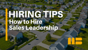 How to Hire a Director of Sales in Homebuilding