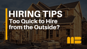 Are Builders Too Quick to Hire from the Outside?