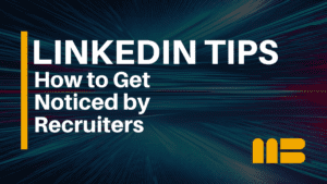 LinkedIn Profile Tips to Get Noticed by Homebuilding Recruiters