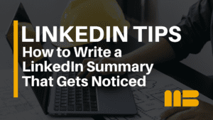 How to Write a LinkedIn Summary for Homebuilding Recruiters